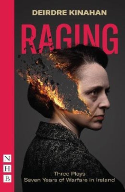 Book cover of: Raging: Three Plays/Seven Years of Warfare in Ireland. By: Deirdre Kinahan