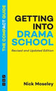 Book cover of: Getting into Drama School: The Compact Guide. By: Nick Moseley
