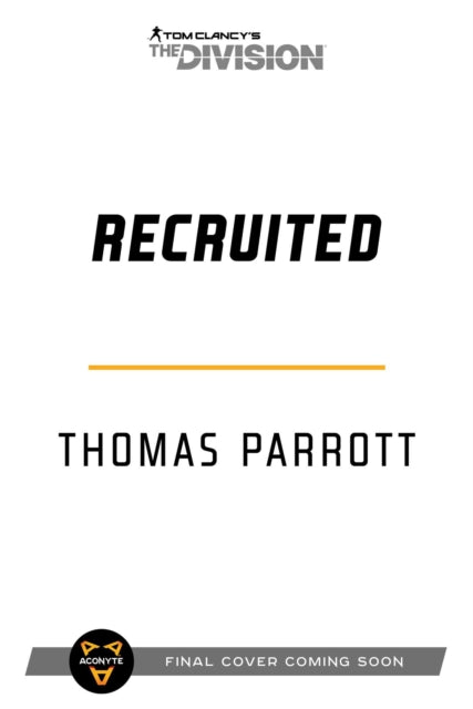 Book cover of: Tom Clancy's The Division: Recruited. By: Thomas Parrott