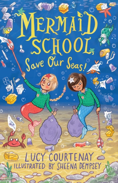Book cover of: Mermaid School: Save Our Seas!. By: Lucy Courtenay
