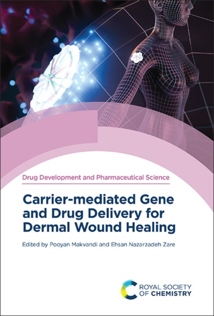 Book cover of: Carrier-mediated Gene and Drug Delivery for Dermal Wound Healing. By: Pooyan Makvandi