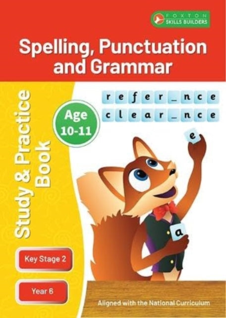 Book cover of: KS2 Spelling, Grammar & Punctuation Study and Practice Book for Ages 10-11 (Year 6) Perfect for learning at home or use in the classroom