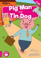 Book cover of: Pig Man and Tin Dog. By: John Wood