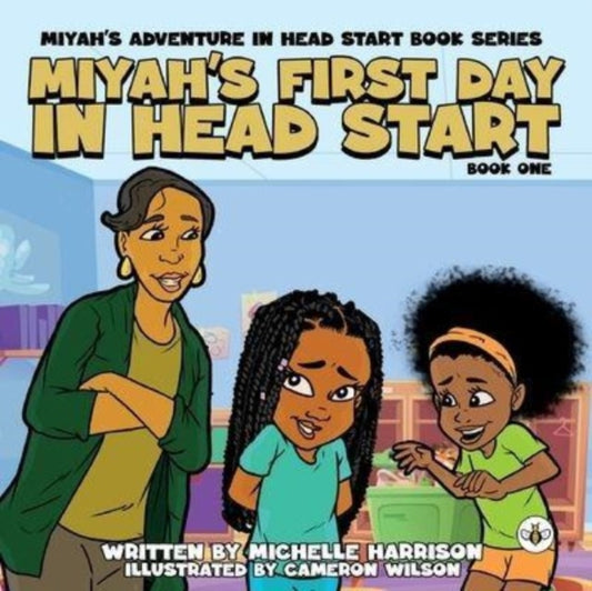 Book cover of: Miyah's Adventures in Headstart: Miyah's First Day In Headstart