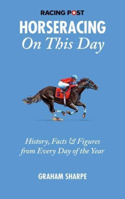 Book cover of: Racing Post Horseracing On this Day. By: Graham Sharpe