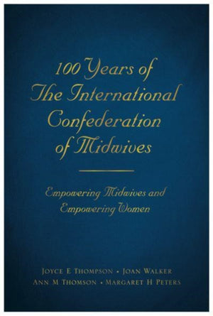 100 Years of The International Confederation of Midwives, Empowering Midwives and Empowering Women