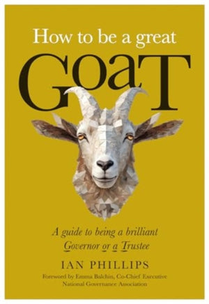 How to be a great GOAT, A guide to being a brilliant Governor or a Trustee