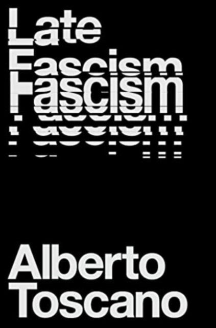 Late Fascism, Race, Capitalism and the Politics of Crisis