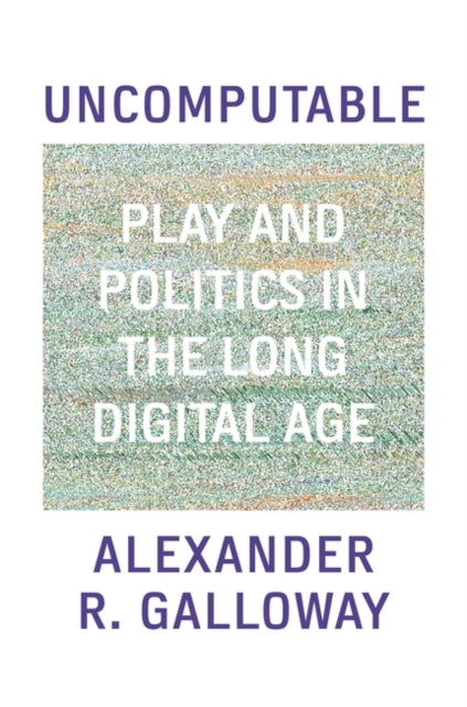Book cover of: Uncomputable. By: Alexander Galloway