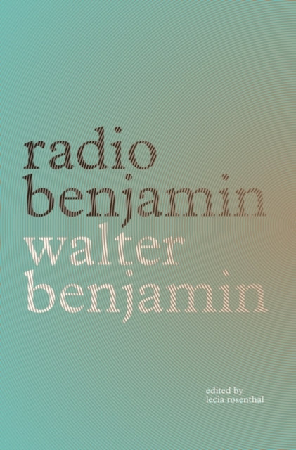 Book cover of: Radio Benjamin. By: Walter Benjamin