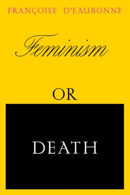 Book cover of: Feminism or Death. By: Francoise d'Eaubonne