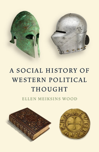 Book cover of: Social History of Western Political Thought. By: Ellen Meiksins Wood