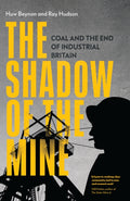 Shadow of the Mine, Coal and the End of Industrial Britain