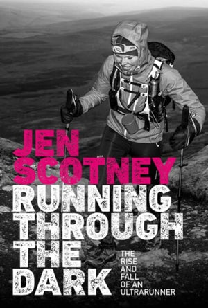 Running Through the Dark, The rise and fall of an ultrarunner