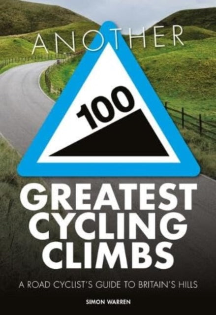 Book cover of: Another 100 Greatest Cycling Climbs. By: Simon Warren