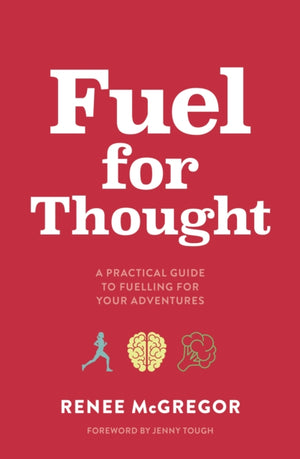 Fuel for Thought, A practical guide to fuelling for your adventures