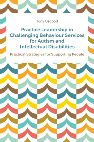 Practice Leadership in Challenging Behaviour Services for Autism and Intellectual Disabilities