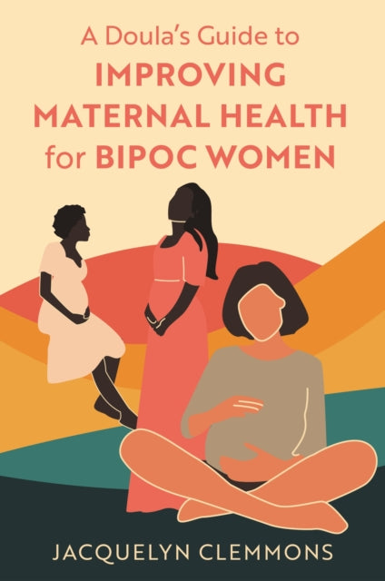 Book cover of: Doula's Guide to Improving Maternal Health for BIPOC Women