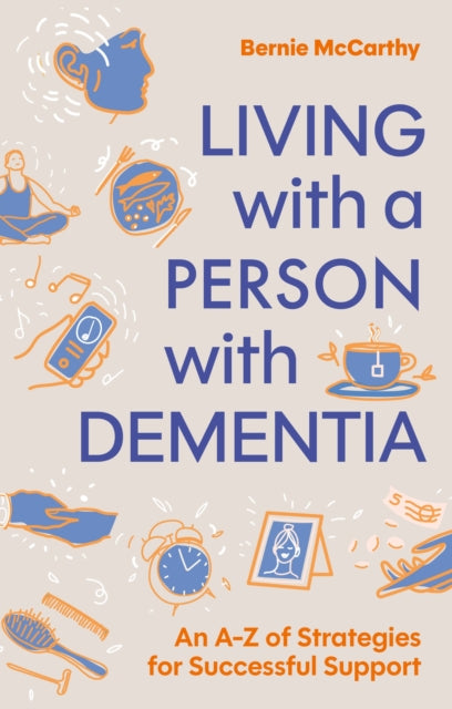 Book cover of: Living with a Person with Dementia. By: Bernie McCarthy