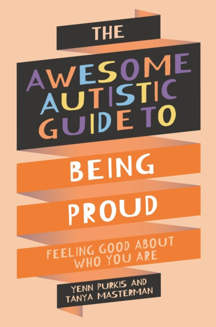 Book cover of: Awesome Autistic Guide to Being Proud. By: Tanya Masterman