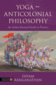 Book cover of: Yoga – Anticolonial Philosophy. By: Shyam Ranganathan