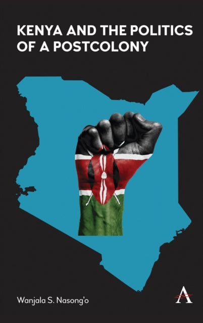 Book cover of: Kenya and the Politics of a Postcolony. By: Shadrack W. Nasong'o