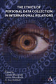 Book cover of: Ethics of Personal Data Collection in International Relations. By: Colette Mazzucelli