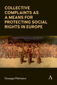 Book cover of: Collective Complaints As a Means for Protecting Social Rights in Europe. By: Giuseppe Palmisano