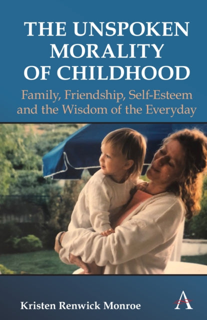 Book cover of: Unspoken Morality of Childhood. By: Kristen Renwick Monroe