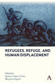 Book cover of: Refugees, Refuge, and Human Displacement. By: Ignacio López-Calvo