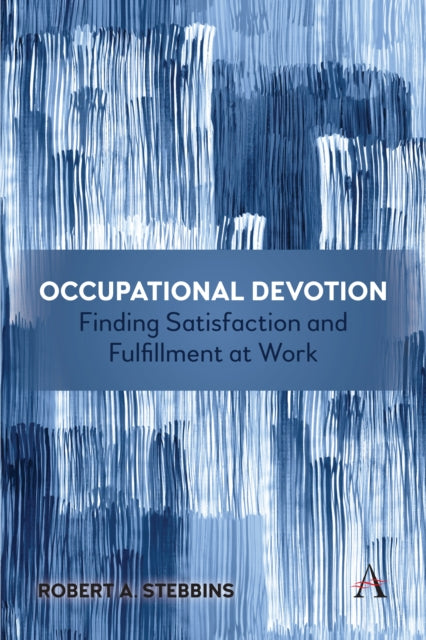 Book cover of: Occupational Devotion: Finding Satisfaction and Fulfillment at Work. By: Robert Stebbins