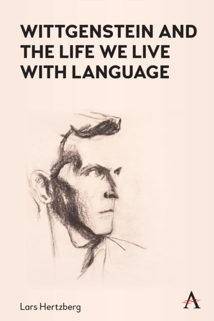 Book cover of: Wittgenstein and the Life We Live with Language. By: Lars Hertzberg
