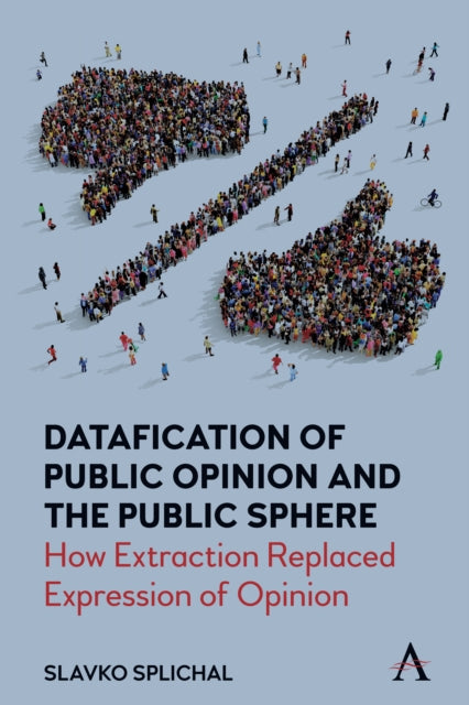 Book cover of: Datafication of Public Opinion and the Public Sphere. By: Slavko Splichal