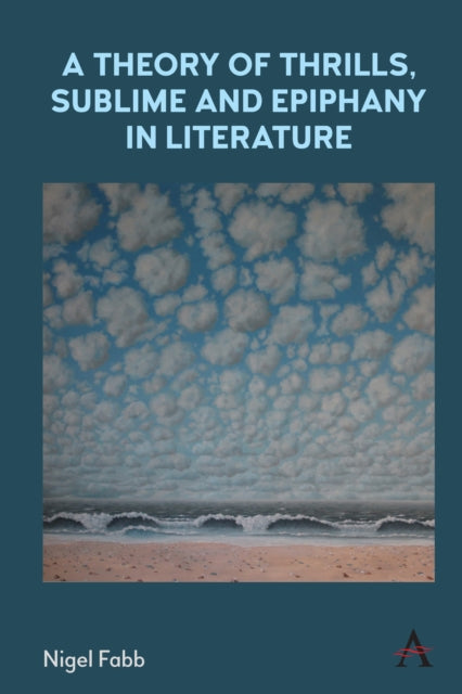 Book cover of: Theory of Thrills, Sublime and Epiphany in Literature. By: Nigel Fabb