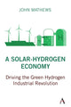 Book cover of: Solar-Hydrogen Economy. By: John Mathews