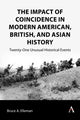 Book cover of: Impact of Coincidence in Modern American, British, and Asian History. By: Bruce A. Elleman
