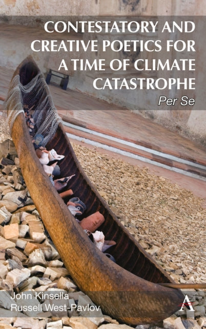 Contestatory and Creative Poetics for a Time of Climate Catastrophe