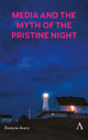 Book cover of: Media and the Myth of the Pristine Night. By: Dwayne Avery