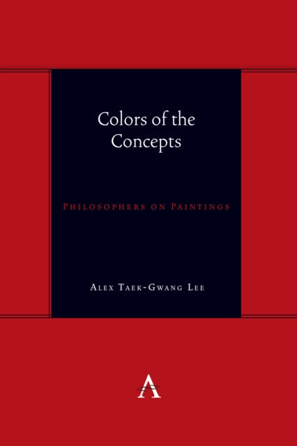 Book cover of: Colors of the Concepts. By: Alex Taek-Gwang Lee