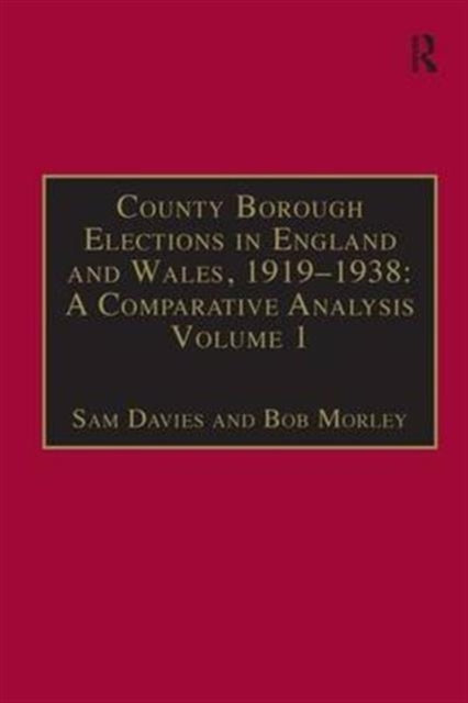 County Borough Elections in England and Wales, 1919–1938: A Comparative Analysis