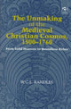 Book cover of: Unmaking of the Medieval Christian Cosmos, 1500–1760