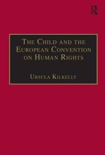 Book cover of: Child and the European Convention on Human Rights. By: Ursula Kilkelly