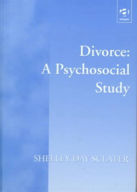 Book cover of: Divorce: A Psychosocial Study. By: Shelley Day Sclater
