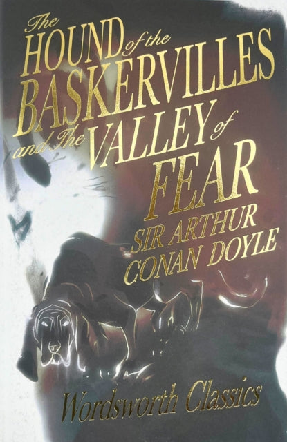 The Hound of the Baskervilles & The Valley of Fear