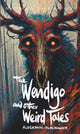 Book cover of: Wendigo and Other Weird Tales