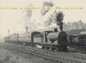 Central Scotland's Last Days of Steam
