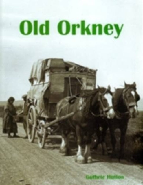 Book cover of: Old Orkney. By: Guthrie Hutton