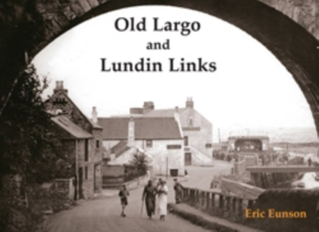Book cover of: Old Largo and Lundin Links. By: Eric Eunson