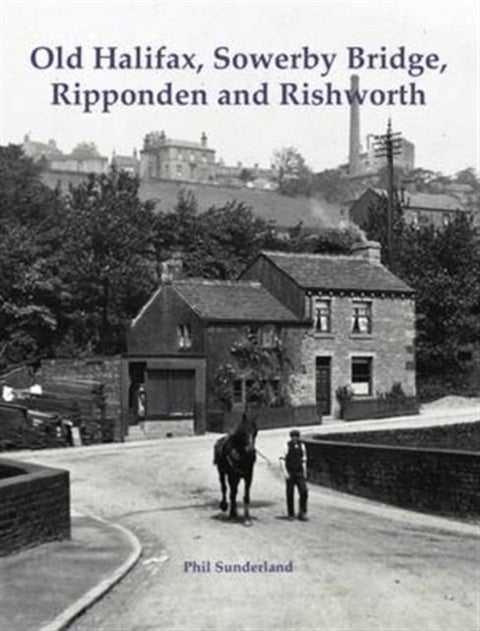 Old Halifax, Sowerby Bridge, Ripponden and Rishworth