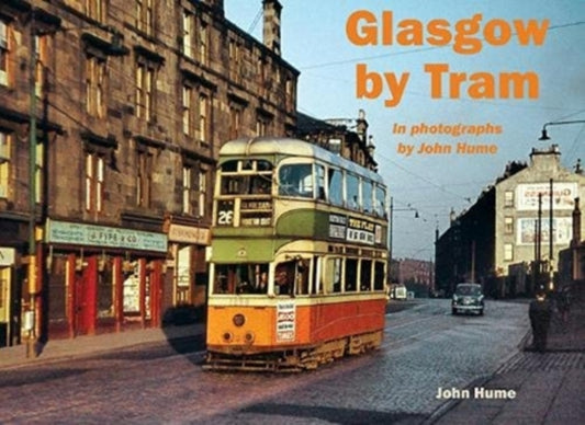 Book cover of: Glasgow by Tram. By: John R. Hume